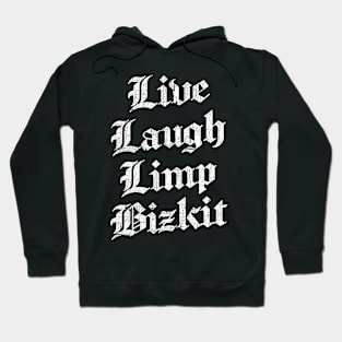 Live Laugh Limp Bizkit Hoodie